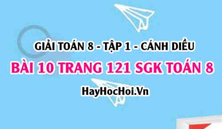 Giải bài 10 trang 121 Toán 8 Tập 1 SGK Cánh Diều